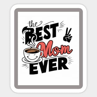 Best mom ever Sticker